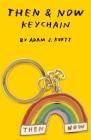 Then & Now Keychain: (Rainbow Novelty Keychain Ring, @adamjk Keychain Gift) Cover Image
