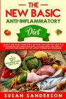 The New Basic Anti-Inflammatory Diet: An Easy and Quick Guide for a Natural and Healthy Lifestyle to Decrease Inflammation Level in Human Body and Fin By Susan Sanderson Cover Image