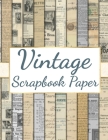Vintage Scrapbook Paper: 44 Double-sided Craft Patterns - Decoupage Paper - Scrapbooking Supplies Kit Cover Image