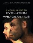 A Visual Guide to Evolution and Genetics (Visual Exploration of Science) By Editorial Staff Cover Image