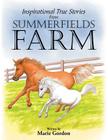 Inspirational True Stories from Summerfields Farm By Marie Gordon Cover Image