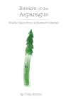 Beware of the Asparagus: The Woeful Tales From A Farmer's Market By Toby Simon Cover Image