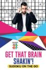 Get That Brain Shakin'! Sudoku on the Go By Senor Sudoku Cover Image