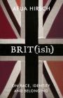 Brit(ish): On Race, Identity and Belonging Cover Image