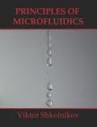 Principles of Microfluidics By Viktor Shkolnikov Cover Image