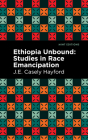 Ethiopia Unbound: Studies in Race Emancipation By J. E. Casley Hayford, Mint Editions (Contribution by) Cover Image