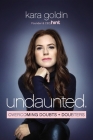 Undaunted: Overcoming Doubts and Doubters By Kara Goldin Cover Image