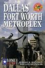 The Dallas/Fort Worth Metroplex (Lone Star Guide to Dallas/Fort Worth Metroplex) By Robert R. Rafferty, Loys Reynolds Cover Image