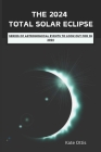 The 2024 Total Solar Eclipse: Series of Astronomical Events to Look Out for in 2024 Cover Image