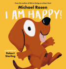 I Am Happy! By Michael Rosen, Robert Starling (Illustrator) Cover Image