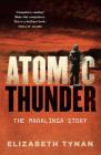 Atomic Thunder: The Maralinga Story By Elizabeth Tynan Cover Image