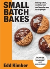 Small Batch Bakes: Baking cakes, cookies, bars and buns for one to six people Cover Image