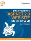 Build Your Own ASP.NET 2.0 Web Site Using C# & VB: The Ultimate ASP.NET Beginner's Guide By Cristian Darie, Zak Ruvalcaba Cover Image