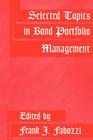 Selected Topics in Bond Portfolio Management (Frank J. Fabozzi #27) By Fabozzi, Frank J. Fabozzi (Editor) Cover Image