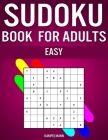 Sudoku Book for Adults Easy: Sudoku Puzzles created for Adults with Easy Difficulty and Solutions (Instructions and Pro Tips Included) By Kampelmann Cover Image