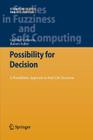 Possibility for Decision: A Possibilistic Approach to Real Life Decisions (Studies in Fuzziness and Soft Computing #270) Cover Image