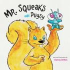 Mr. Squeaks and Pugsy By Danny Gillies, Danny Gillies (Illustrator) Cover Image