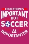 Education Is Important But Soccer Is Importanter: 6