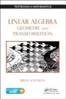 Linear Algebra, Geometry and Transformation (Textbooks in Mathematics #20) By Bruce Solomon Cover Image
