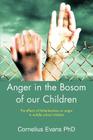 Anger in the Bosom of our Children: The effects of fatherlessness on anger in middle school children By Cornelius Evans Cover Image