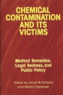 Chemical Contamination and Its Victims: Medical Remedies, Legal Redress, and Public Policy By Arlene Katzman, David W. Schnare (Editor), Martin T. Katzman (Editor) Cover Image