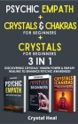 CRYSTALS AND CHAKRAS FOR BEGINNERS + REIKI FOR BEGINNERS + PSYCHIC EMPATH - 3 in 1: Discovering Crystals' Hidden Power! The Power of Crystals and Heal By Crystal Heal Cover Image