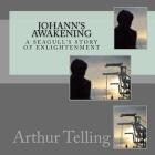 Johann's Awakening: A Seagull's Story of Enligtenment By Wei Liu (Photographer), Arthur Telling (Photographer), Arthur Telling Cover Image