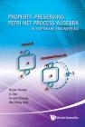 Property-Preserving Petri Net Process Algebra in Software Engineering By Hejiao Huang, Li Jiao, To-Yat Cheung Cover Image