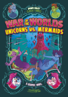 War of the Worlds Unicorns vs. Mermaids By Benjamin Harper, Jimena S. Sarquiz (Illustrator) Cover Image