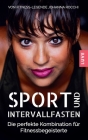 Sport und Intervallfasten: Die perfekte Kombination für Fitnessbegeisterte By Johanna Rocchi Cover Image