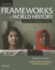 Sources for Frameworks of World History, Volume Two: Since 1350 By Lynne Miles-Morillo, Stephen Morillo Cover Image
