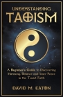 Understanding Taoism A Beginner's Guide to Discovering Harmony, Balance, and Inner Peace in the Taoist Faith Cover Image