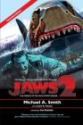 Jaws 2: The Making of the Hollywood Sequel: Updated and Expanded Edition By Michael A. Smith, Louis R. Pisano Cover Image