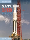 Saturn I/Ib Rocket: Nasa's First Apollo Launch Vehicle By David Baker Cover Image
