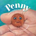 Penny: The Forgotten Coin By Denise Brennan-Nelson, Michael Glenn Monroe (Illustrator) Cover Image