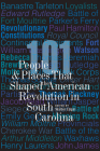 101 People and Places That Shaped the American Revolution in South Carolina Cover Image