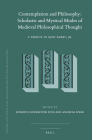Contemplation and Philosophy: Scholastic and Mystical Modes of Medieval Philosophical Thought: A Tribute to Kent Emery, Jr. (Studien Und Texte Zur Geistesgeschichte Des Mittelalters #125) By Roberto Hofmeister Pich (Volume Editor), Andreas Speer (Volume Editor) Cover Image