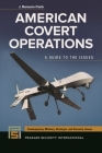 American Covert Operations: A Guide to the Issues (Praeger Security International) By J. Ransom Clark Cover Image