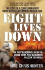 Eight Lives Down: The Most Dangerous Job in the World in the Most Dangerous Place in the World By Chris Hunter Cover Image