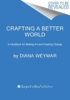 Crafting a Better World: DIY Projects and Inspiration for Craftivists Cover Image