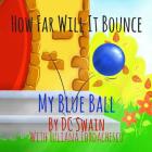 How Far Will It Bounce?: My Blue Ball (How High Will It Fly #2) Cover Image