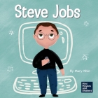 Steve Jobs: A Kid's Book About Changing the World By Mary Nhin, Rebecca Yee (Designed by), Yuliia Zolotova (Illustrator) Cover Image