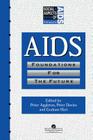 AIDS: Foundations For The Future (Social Aspects of AIDS) By Peter Aggleton (Editor), Peter Davies (Editor), Graham Hart (Editor) Cover Image