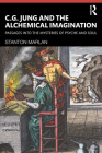 C. G. Jung and the Alchemical Imagination: Passages Into the Mysteries of Psyche and Soul Cover Image
