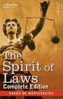 The Spirit of Laws By Charles Baron De Montesquieu, Thomas Nugent (Translator) Cover Image