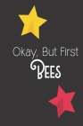 Okay But First Bees: Bee Notebook For Apiarists and Enthusiasts By Noteable Bees Cover Image