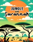 Jungle and Savannah: Where the Majesty of the Jungle and Savannah Meets the Artistry of Colors, Each Page Offers a Mesmerizing Glimpse into Cover Image