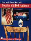 Country and Folk Antiques (Schiffer Military/Aviation History) By Don And Carol Raycraft Cover Image