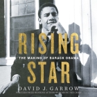 Rising Star: The Making of Barack Obama By David J. Garrow, Charles Constant (Read by) Cover Image