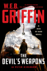 W. E. B. Griffin The Devil's Weapons (Men at War #8) By Peter Kirsanow Cover Image